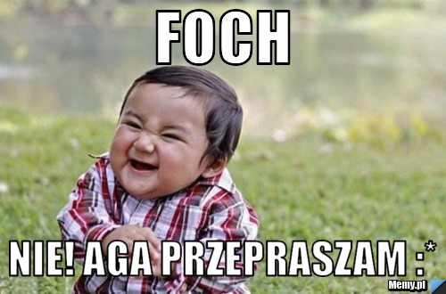 Foch nie! aga przepraszam :*