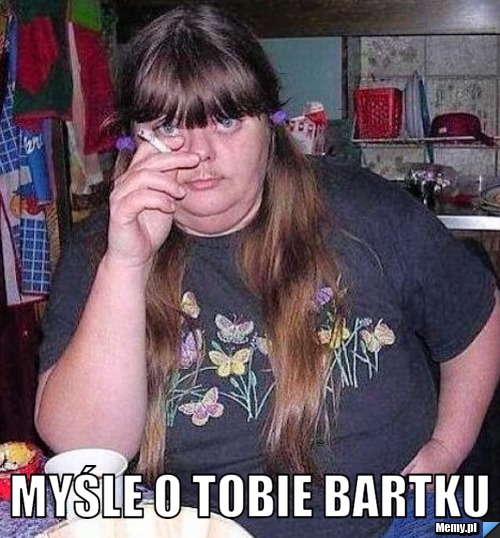  Myśle o tobie Bartku 