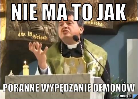Nie ma to jak poranne wypędzanie demonów