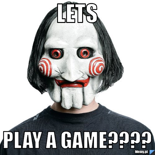               lets play a game????