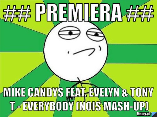 ## premiera ## Mike Candys Feat. Evelyn & Tony T - Everybody (Nois Mash-Up)
