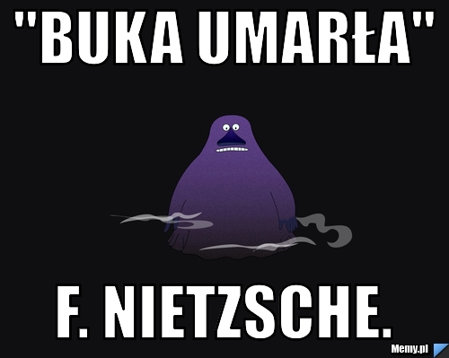 "Buka umarła" F. Nietzsche.