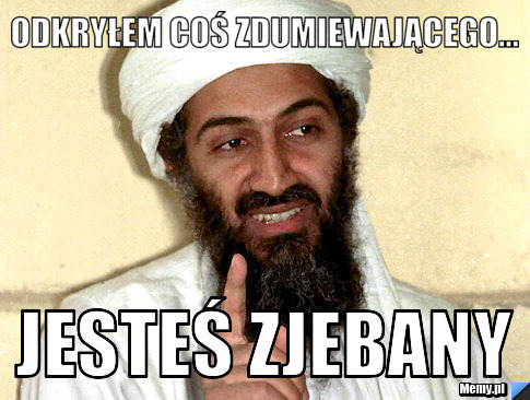 Odkryłem coś zdumiewającego... Jesteś zjebany