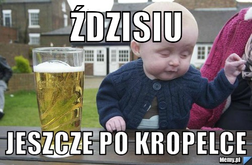 Ździsiu Jeszcze po kropelce