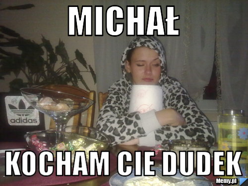Michał KOCHAM CIE DUDEK