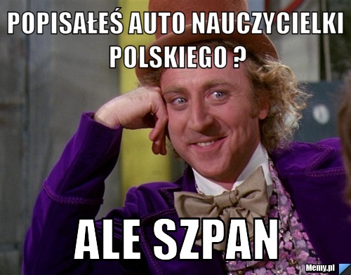 Popisałeś auto nauczycielki polskiego ? ale szpan