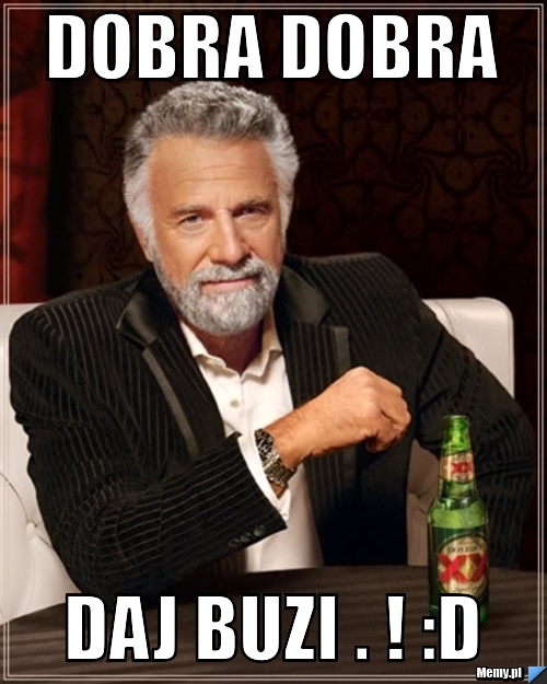 DOBRA DOBRA DAJ BUZI . ! :D