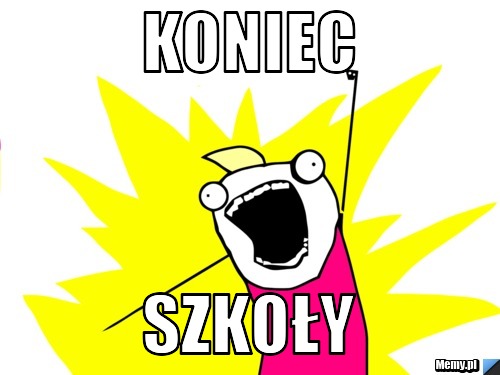 KONIEC  SZKOŁY