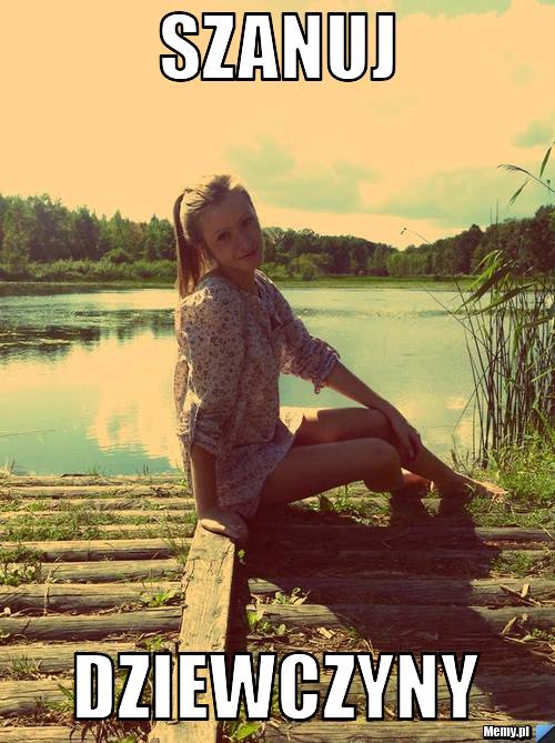 Szanuj  Dziewczyny