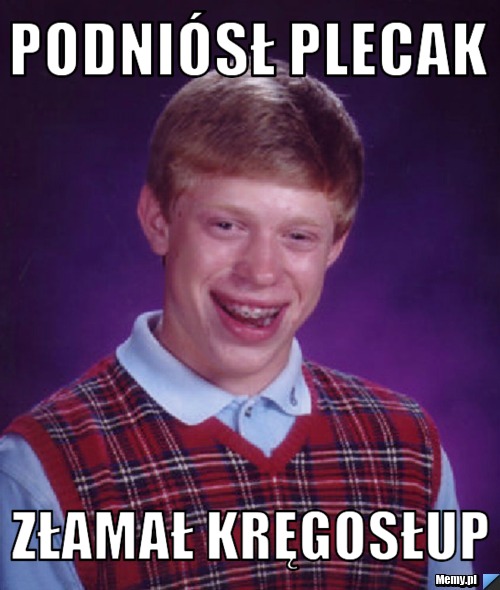 Podniósł plecak złamał kręgosłup