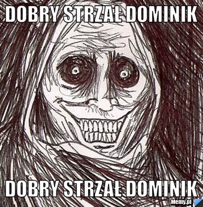 Dobry strzał dominik DOBRY STRZAŁ DOMINIK