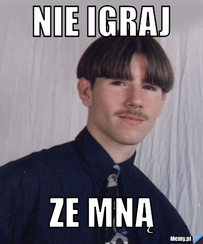 Nie igraj Ze mną