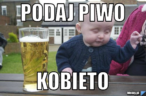 Podaj piwo  Kobieto