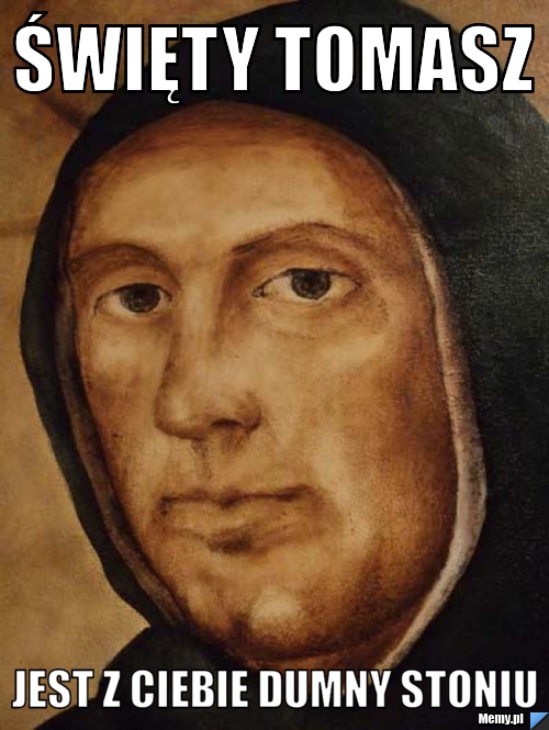 Święty Tomasz Jest z Ciebie dumny Stoniu