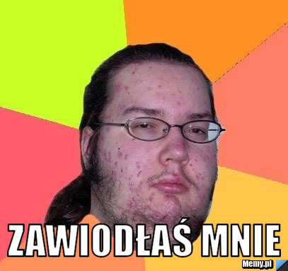  Zawiodłaś mnie