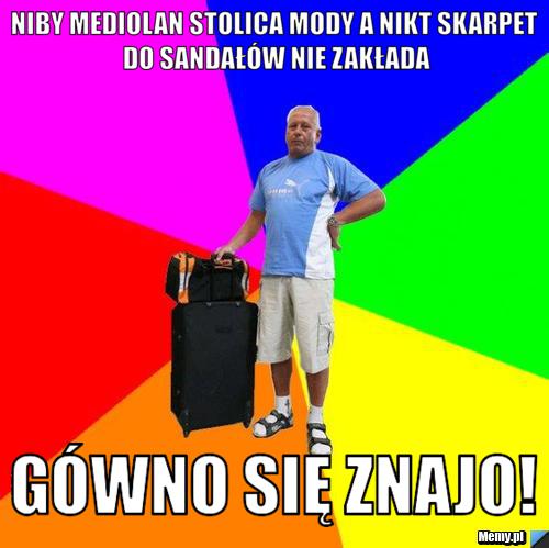 Niby Mediolan stolica mody a nikt skarpet do sandałów nie zakłada Gówno się znajo!