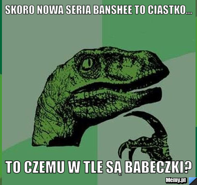 Skoro nowa seria Banshee to ciastko... to czemu w tle są babeczki?