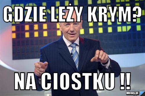 GDZIE LEŻY KRYM? NA CIOSTKU !!