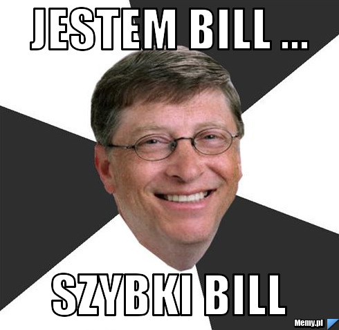 Jestem bill ...          szybki bill