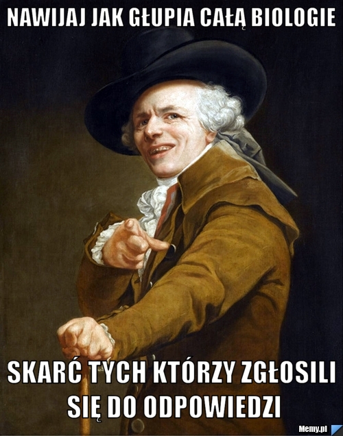 Nawijaj jak głupia całą biologie Skarć tych którzy zgłosili się do odpowiedzi
