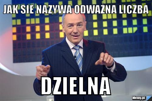 Jak sie nazywa odważna liczba dzielna