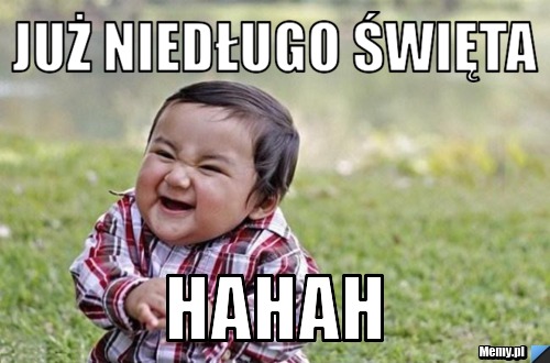 Już niedługo święta HAHAH