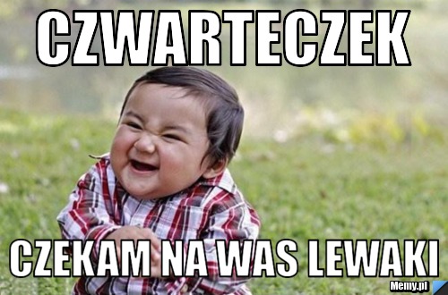 CZWARTECZEK CZEKAM NA WAS LEWAKI