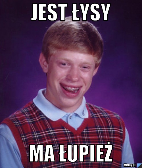 Jest łysy Ma łupież