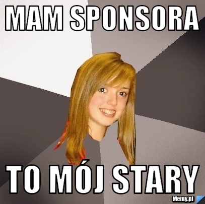 Mam sponsora to mój stary