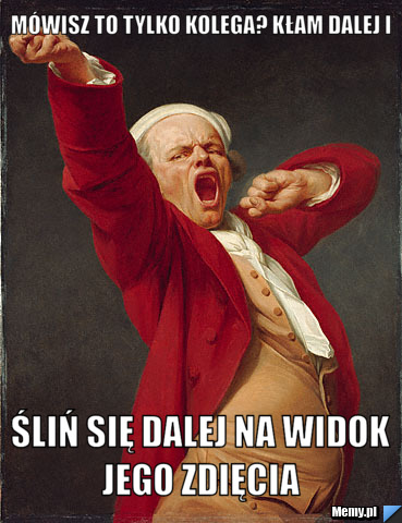  mówisz to tylko kolega? kłam dalej i śliń się dalej na widok jego zdięcia 