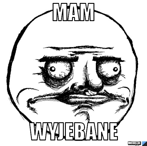 MAM WYJEBANE