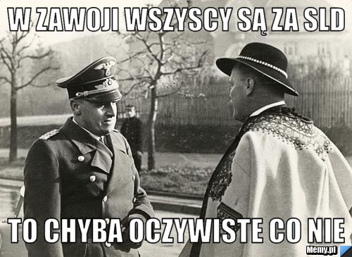 W zawoji wszyscy są za sld to chyba oczywiste co nie