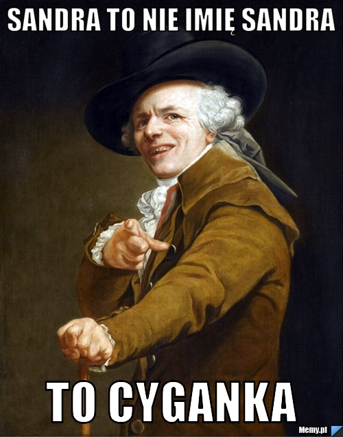 Sandra To nie imię Sandra  To Cyganka 