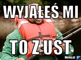 Wyjąłeś mi to z ust