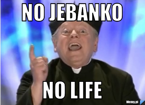 NO JEBANKO NO LIFE
