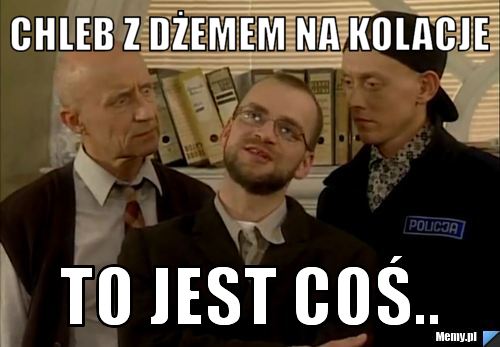 Chleb z dżemem na kolacje to jest coś..