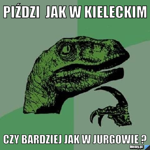 Piździ  jak w Kieleckim Czy bardziej jak w jurgowie ?