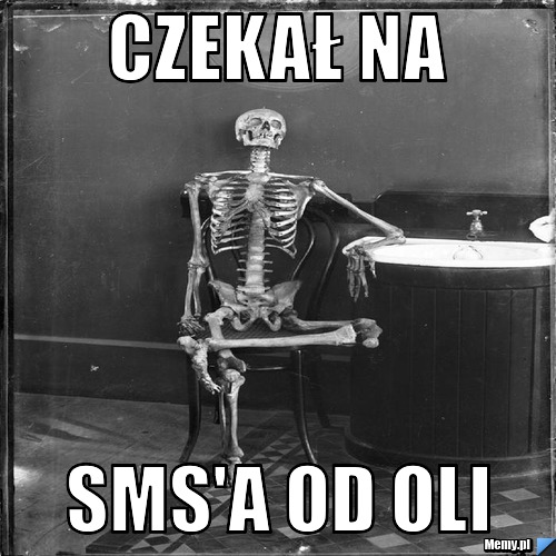 Czekał na  SMS'a od Oli