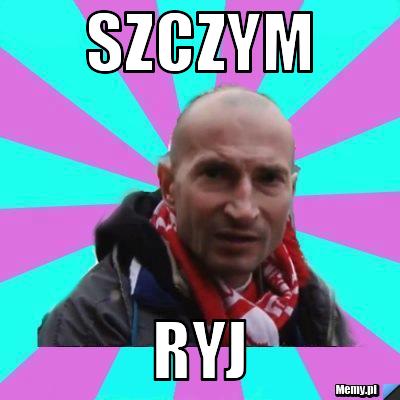 Szczym ryj