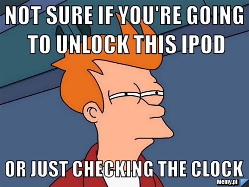 Not sure if you're going to unlock this ipod or just checking the clock