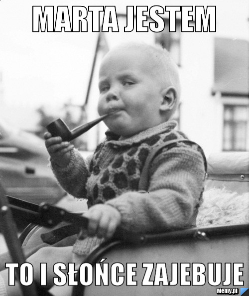 Marta jestem to i słońce zajebuje