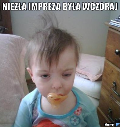 Niezła impreza była wczoraj 