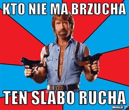 Kto nie ma brzucha  ten slabo rucha