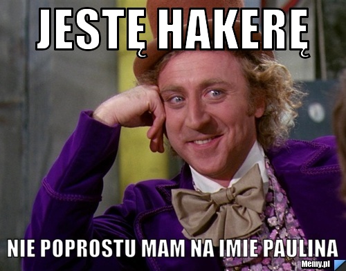 Jestę Hakerę Nie poprostu mam na imie Paulina