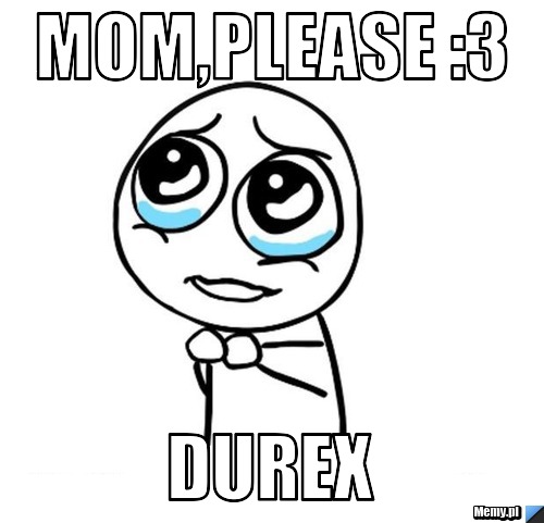 Mom,please :3 DUREX
