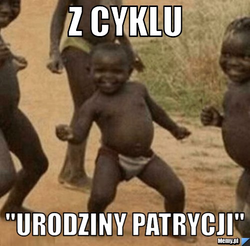 Z cyklu "urodziny patrycji"