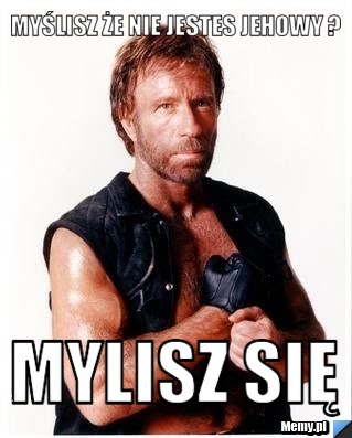 Myślisz że nie jestes jehowy ? Mylisz się 