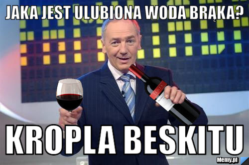 Jaka jest ulubiona woda Brąka? kropla beskitu