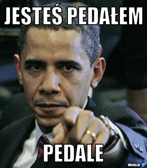 Jesteś pedałem PEDALE