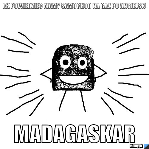 Jak powiedziec mamy samochod na gaz po angielsku Madagaskar